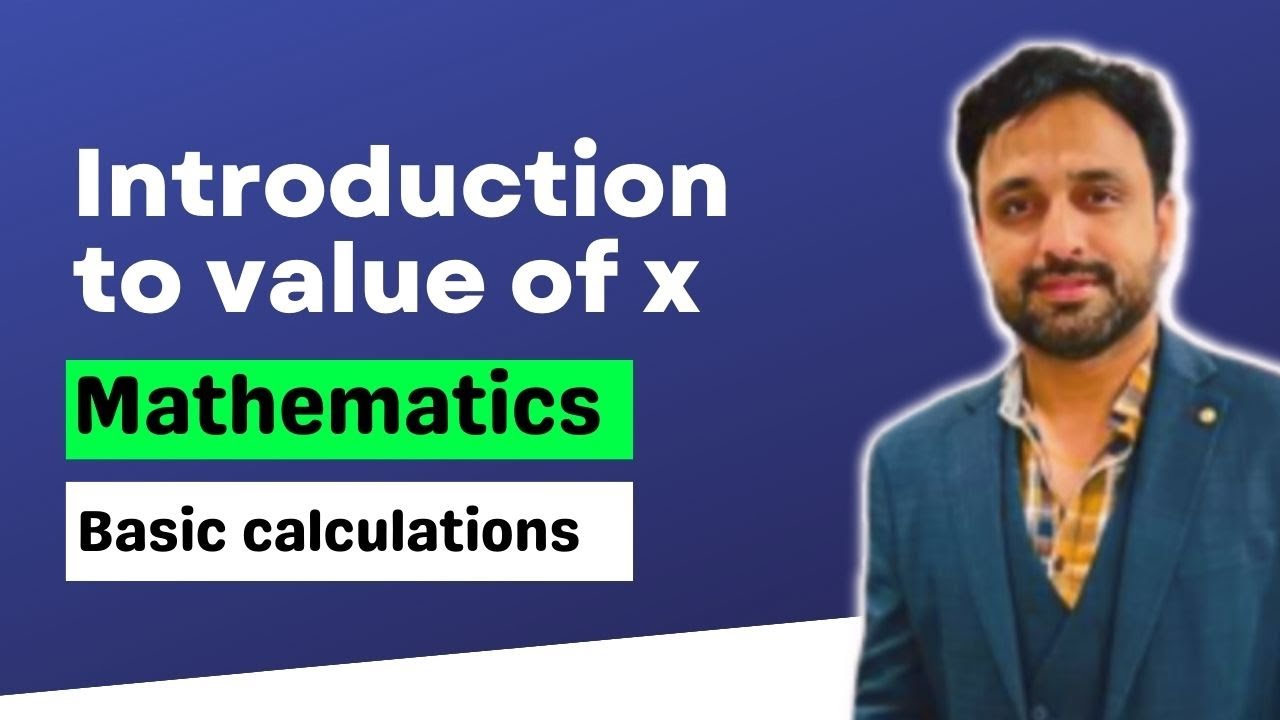 Introduction of Value of X || Basic calculations || Naeemullah mahar