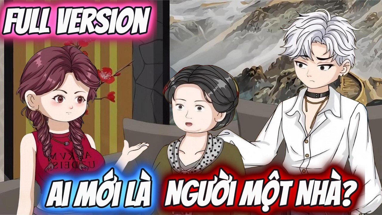 Full Version | Ai Mới L&agrave; Người Một Nh&agrave; ? | Kiin Vietsub