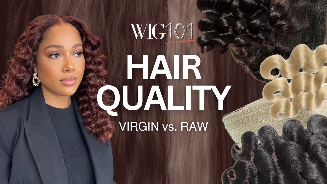 Wig 101: Raw vs Virgin Hair Explained | Hair Quality, Grades & Why Your Wig Won’t Bleach