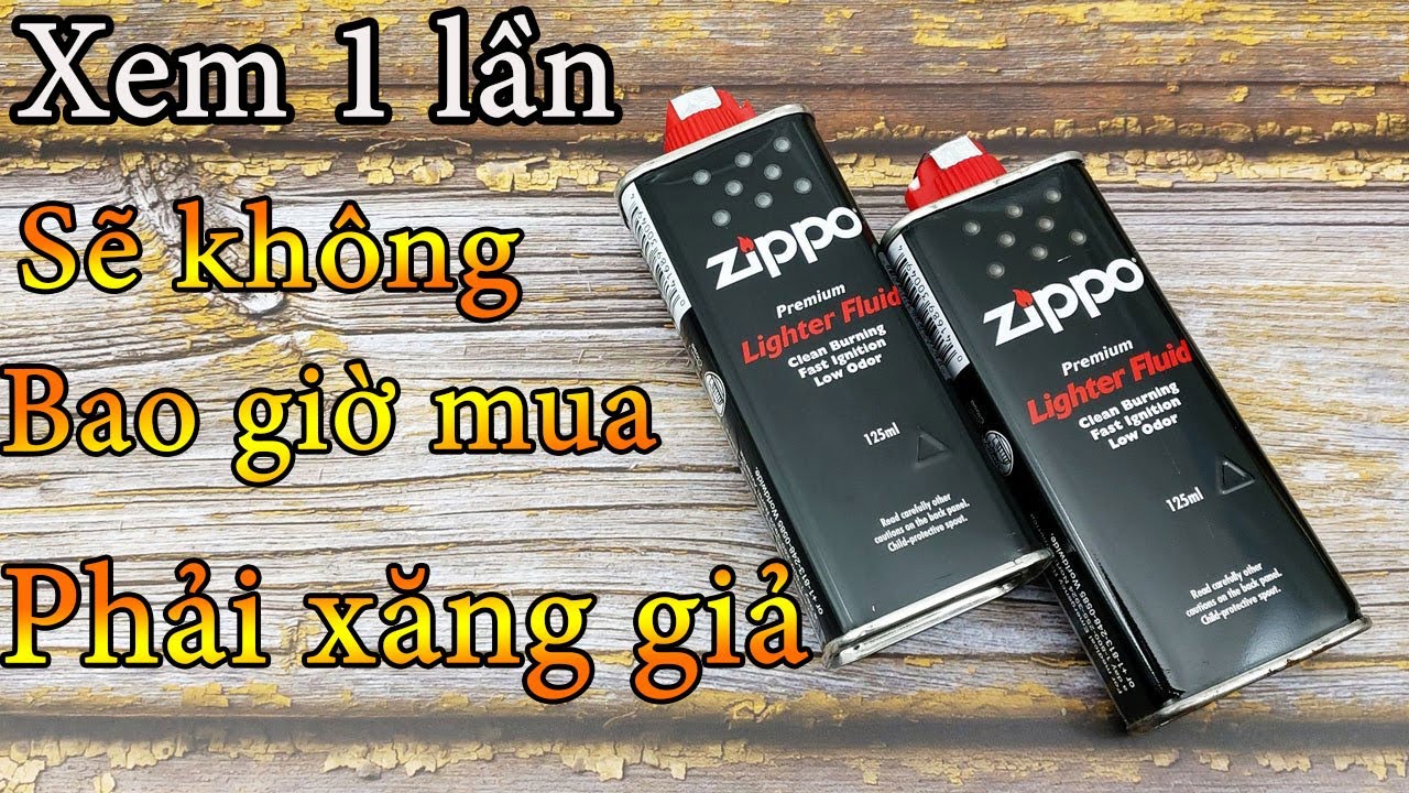 Xem 1 lần sẽ không bao giờ mua phải xăng giả| Cách phân biệt xăng Zippo| Xăng Zippo chính hãng