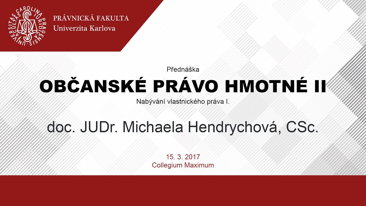 Občanské právo hmotné II - doc. JUDr. Michaela Hendrychová, CSc., 15.3.2017