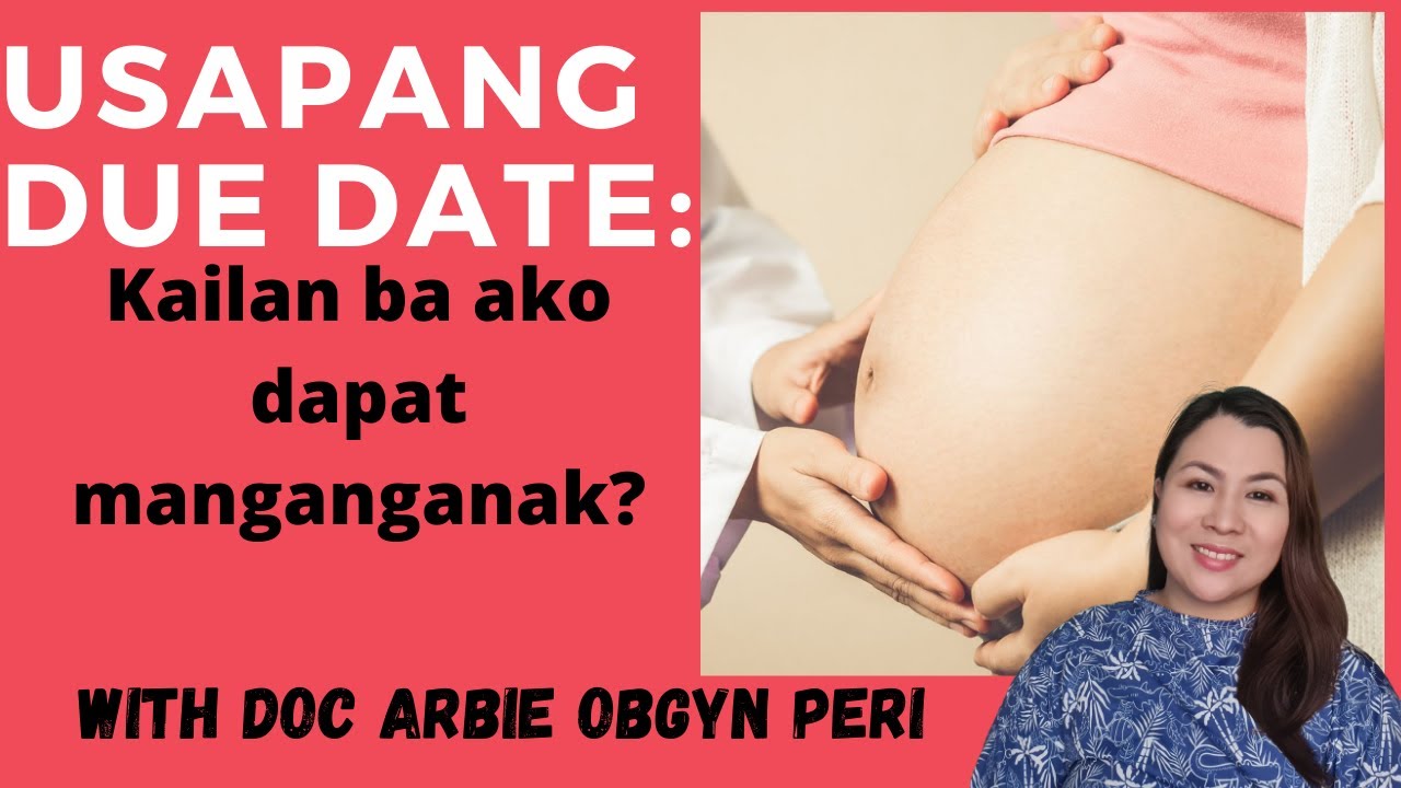 USAPANG DUE DATE: Kailan ba ako dapat manganganak?
