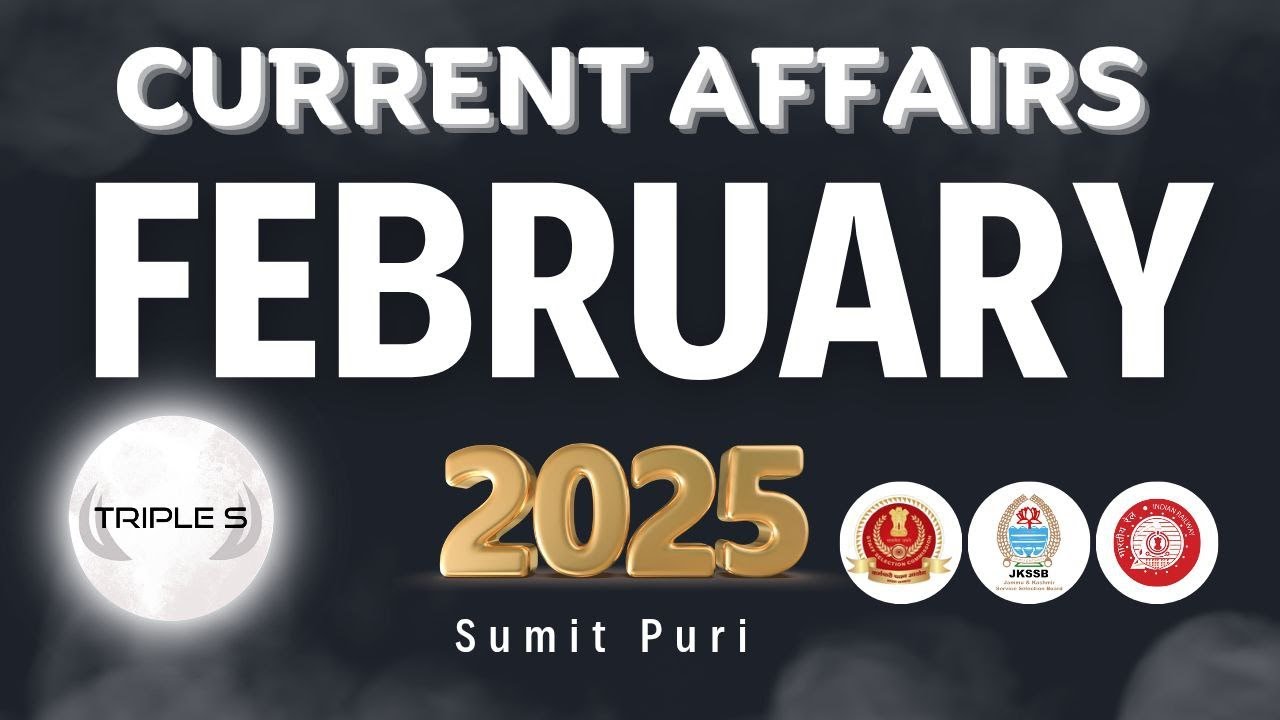 FEBRUARY 2025 : Best Current Affairs - Marathon Lecture : JKPSI  SSC JKSSB JKPSC Exam