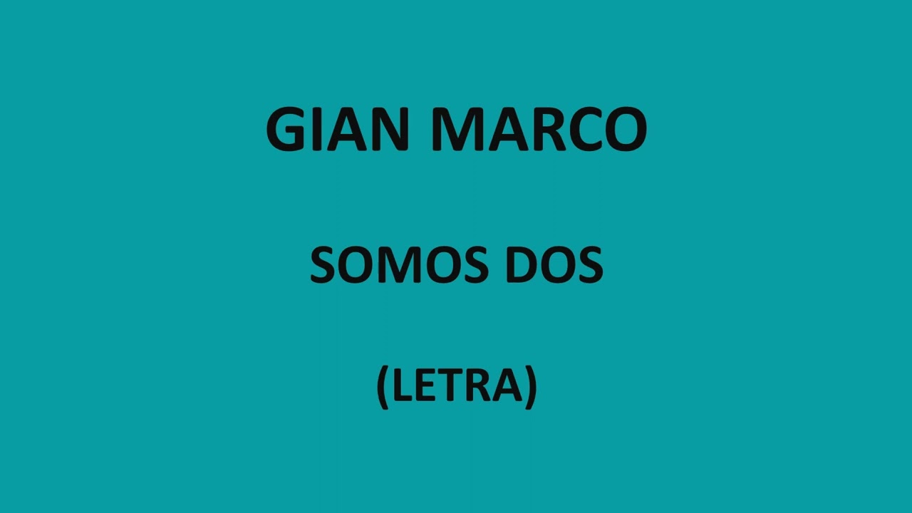 Gian Marco - Somos dos (Letra/Lyrics)