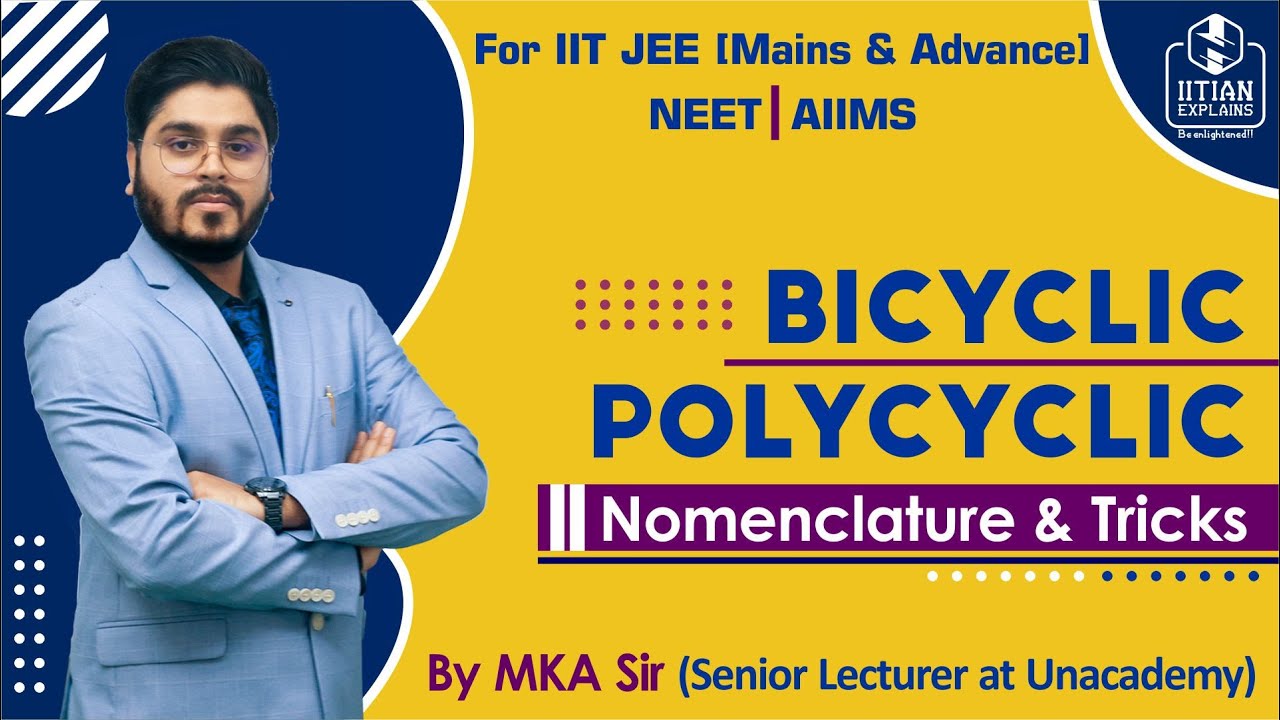 Bicyclic and Polycyclic compounds | Nomenclature and details | Explained by IITian | Mains, Advanced