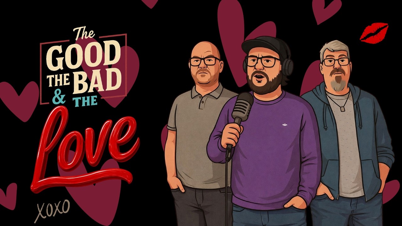 Ep 5: The Good, The Bad and The Love