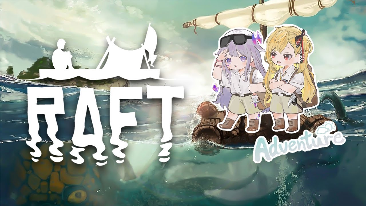 【Raft】With @KaelaKovalskia! Stranded with Senpai