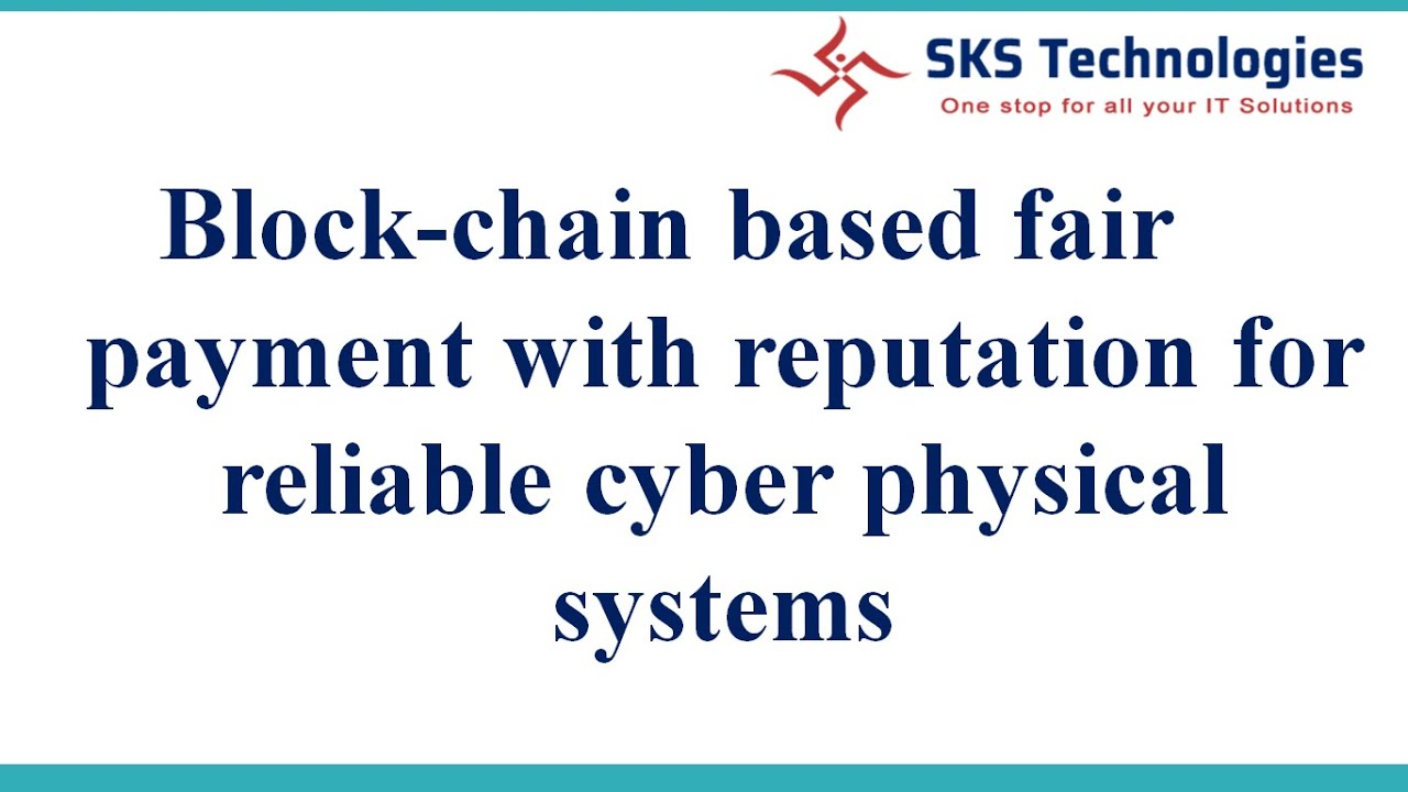 IEEE-2019 Block-chain based fair payment with reputation for reliable cyber physical systems