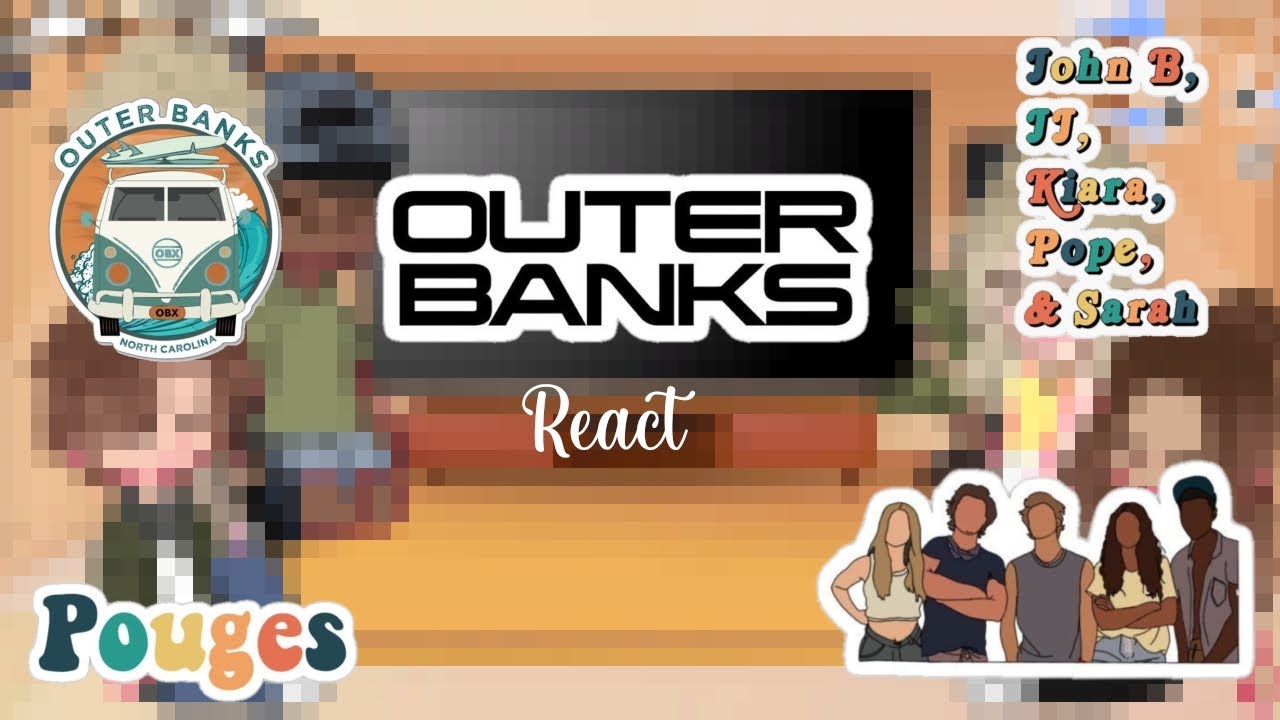× Outer Banks × React gacha (1/1)