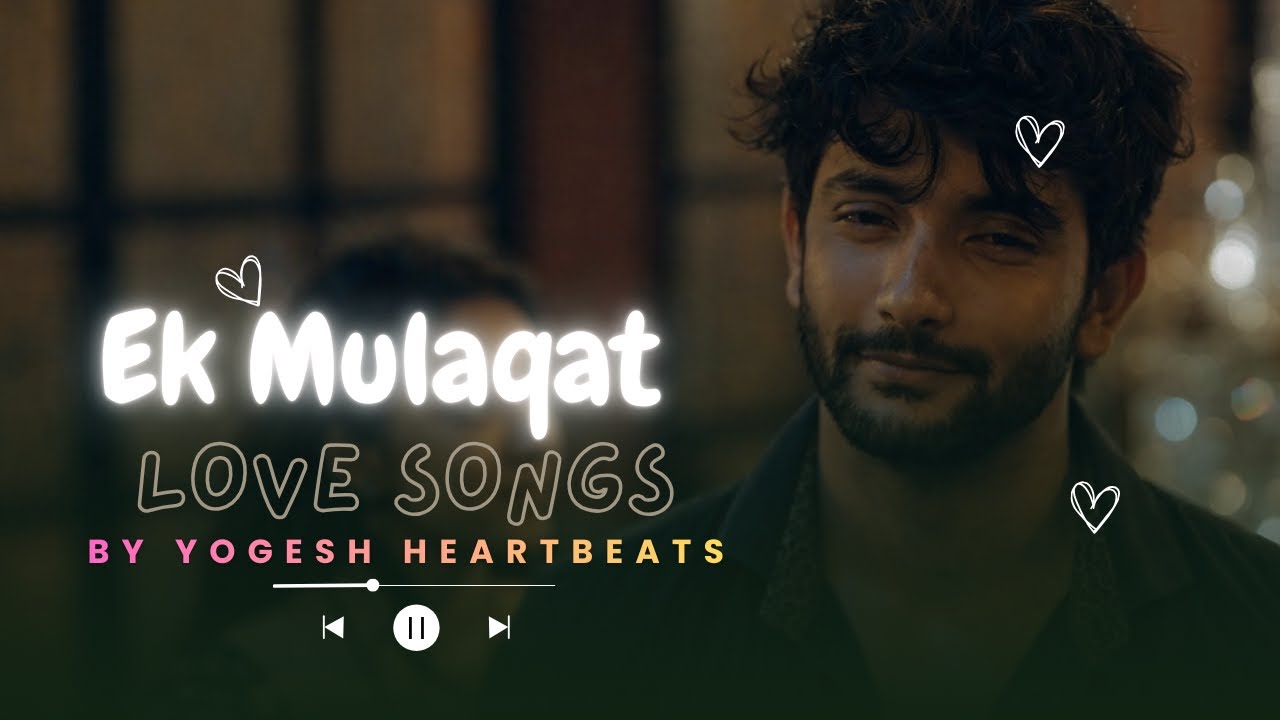 Ek Mulaqat Zaroori Hai Sanam | Sad Lofi Hindi Song | Night Vibes | Yogesh Heartbeats