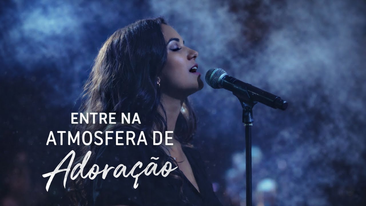 Entre na Atmosfera de Adoração | Louvores Worship Congregacionais