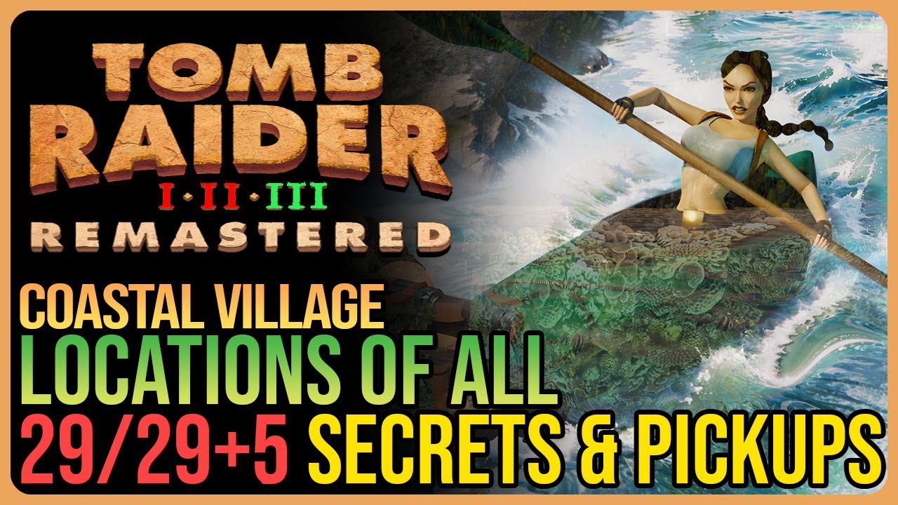 Coastal Village – All Secrets & Pickups – Tomb Raider 3 Remastered