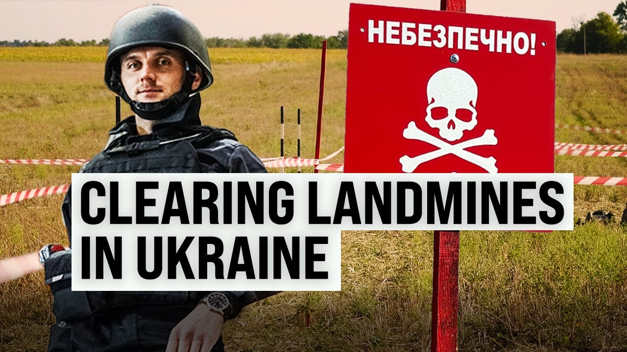 Clearing Landmines in Ukraine: The Hidden Dangers