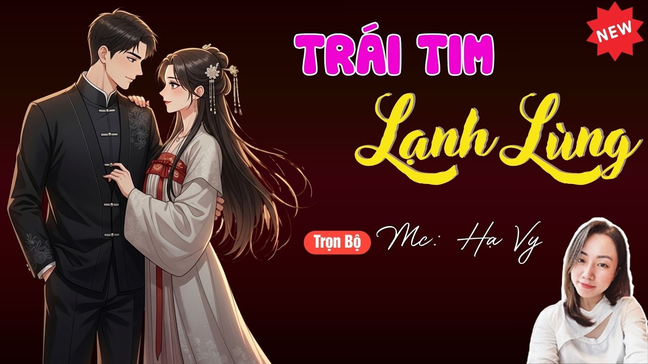 TRÁI TIM LẠNH LÙNG | TUYỂN TẬP TRUYỆN MC HẠ VY DIỄN ĐỌC HAY NHẤT.