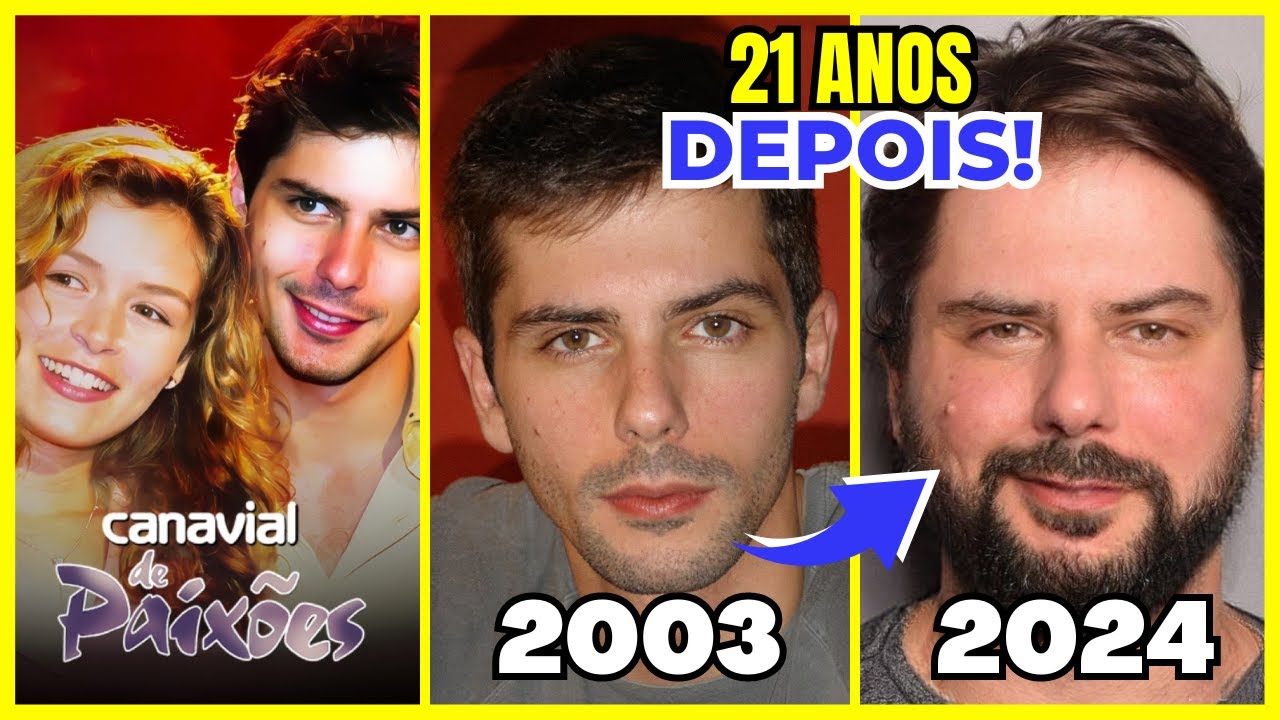 Novela CANAVIAL DE PAIXÕES antes e depois com idade Atualizada (2024)