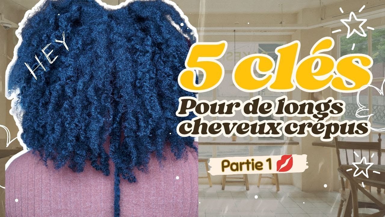 Les 5 CLÉS ESSENTIELLES pour faire pousser ses cheveux crépus 😍(Partie 1)