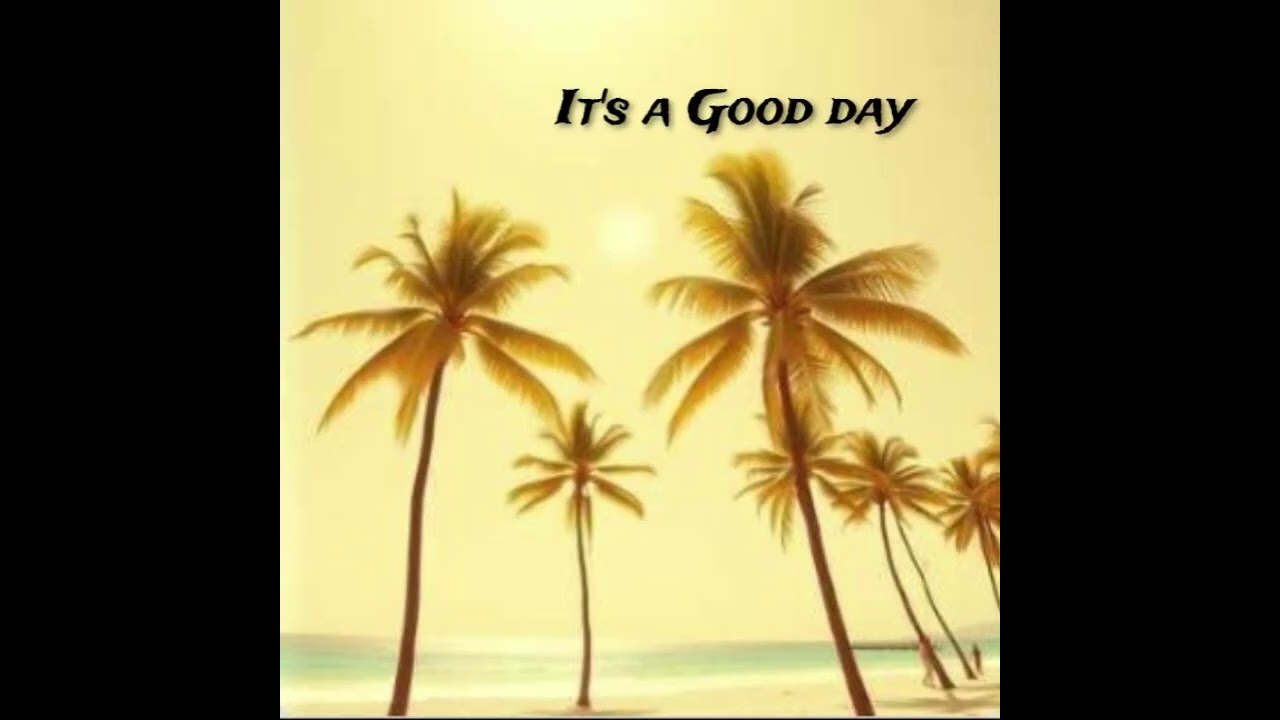 It's a Good day -  Island vibes