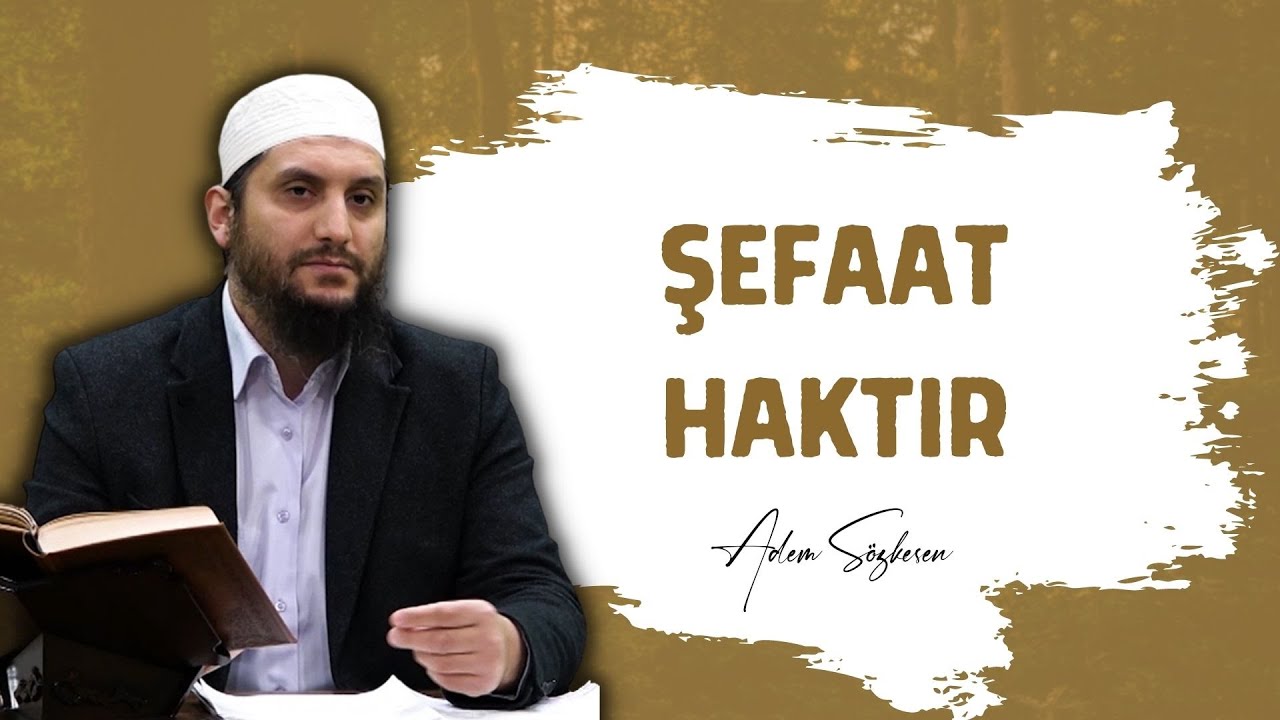 Şefaat Haktır | Adem Sözkesen