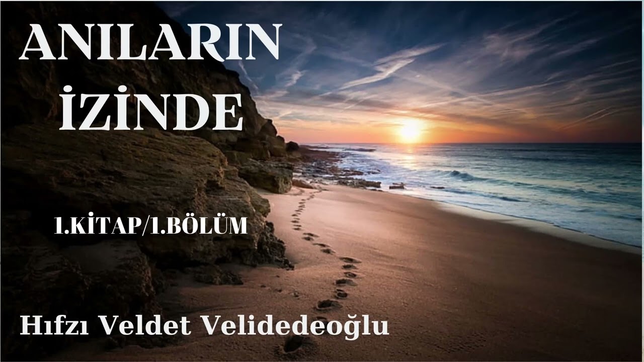 ANILARIN İZİNDE | HIFZI VELDET VELİDEDEOĞLU | 1.KİTAP/1.BÖLÜM