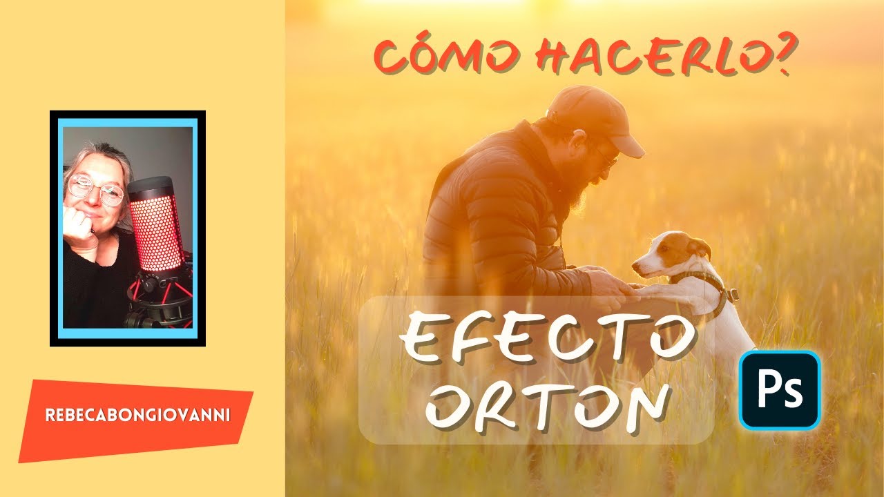 Cómo hacer el efecto Orton y agregar magia a tus fotos?
