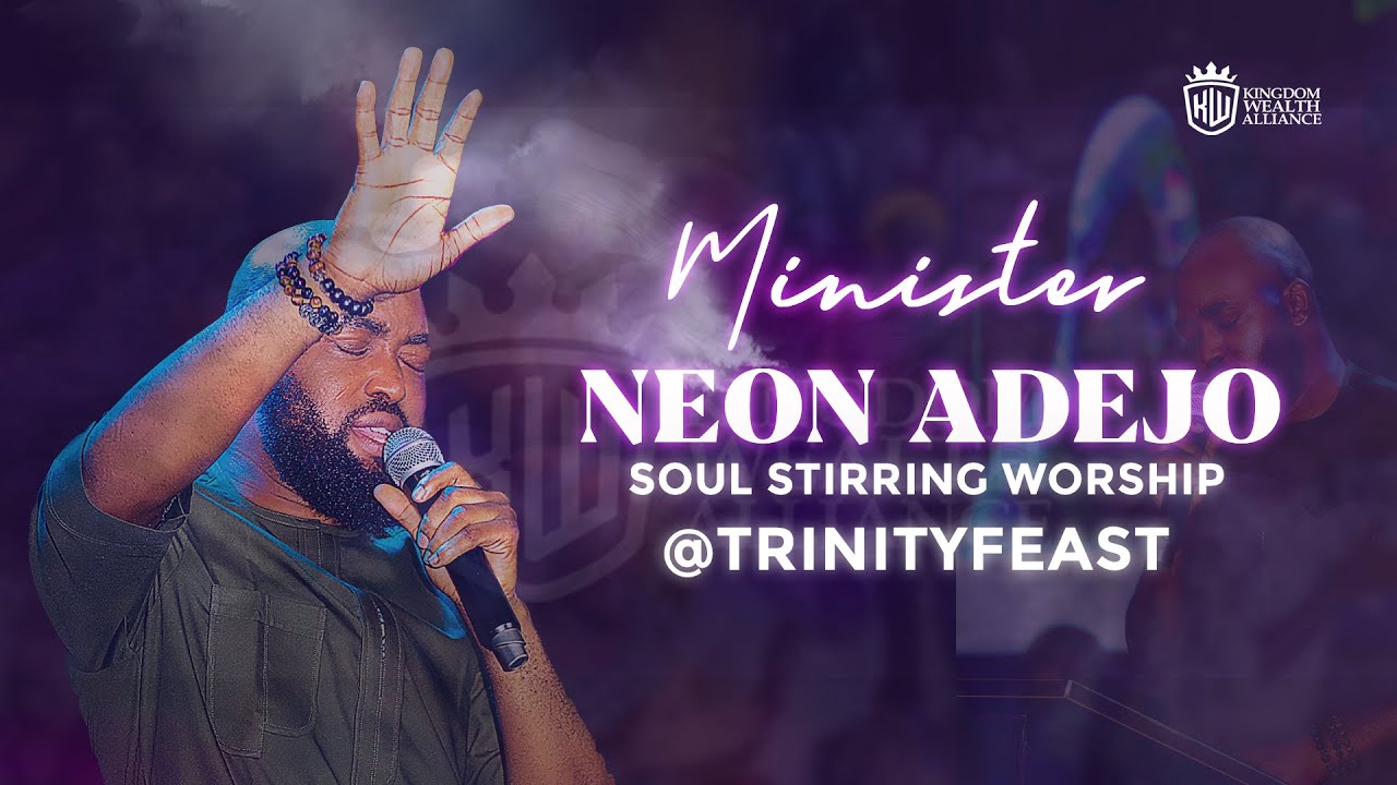 NEON ADEJO MINISTRATION LIVE @ TRINITY FEAST CONFERENCE