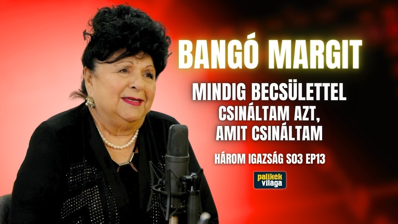 BANGÓ MARGIT: MINDIG BECSÜLETTEL CSINÁLTAM AZT, AMIT CSINÁLTAM  / Három igazság / Palikék Világa