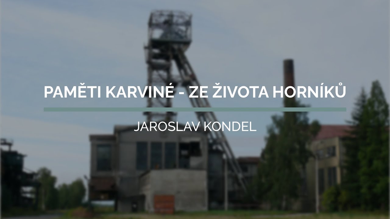 Jaroslav Kondel - Od folovače po hlavního předáka | Paměti Karviné - Ze života horníků