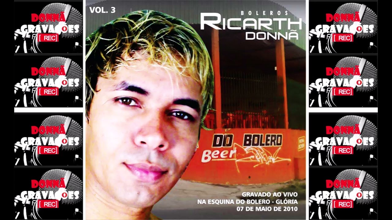 RICARTH DONNÃ AO VIVO NA ESQUINA DO BOLERO VOL 3..  2010