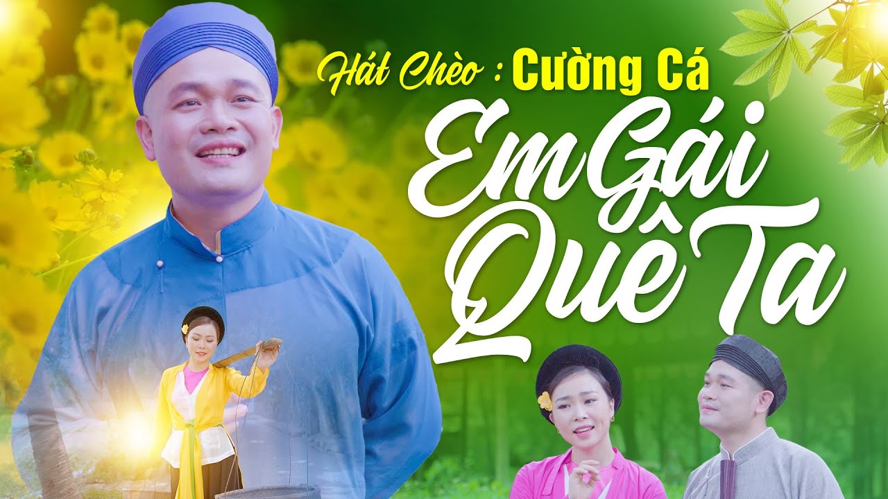 Hát Chèo Em Gái Quê Ta - Cường Cá | Hát Chèo Mới Nhất 2022 