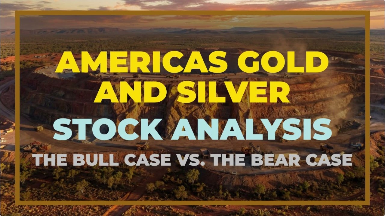 Americas Gold and Silver Stock Analysis - The Bull Case vs. The Bear Case