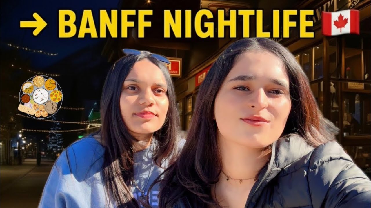 Exploring Banff Nightlife 🇨🇦 | Indian Food Hunt in Banff | Downtown Banff Vlog