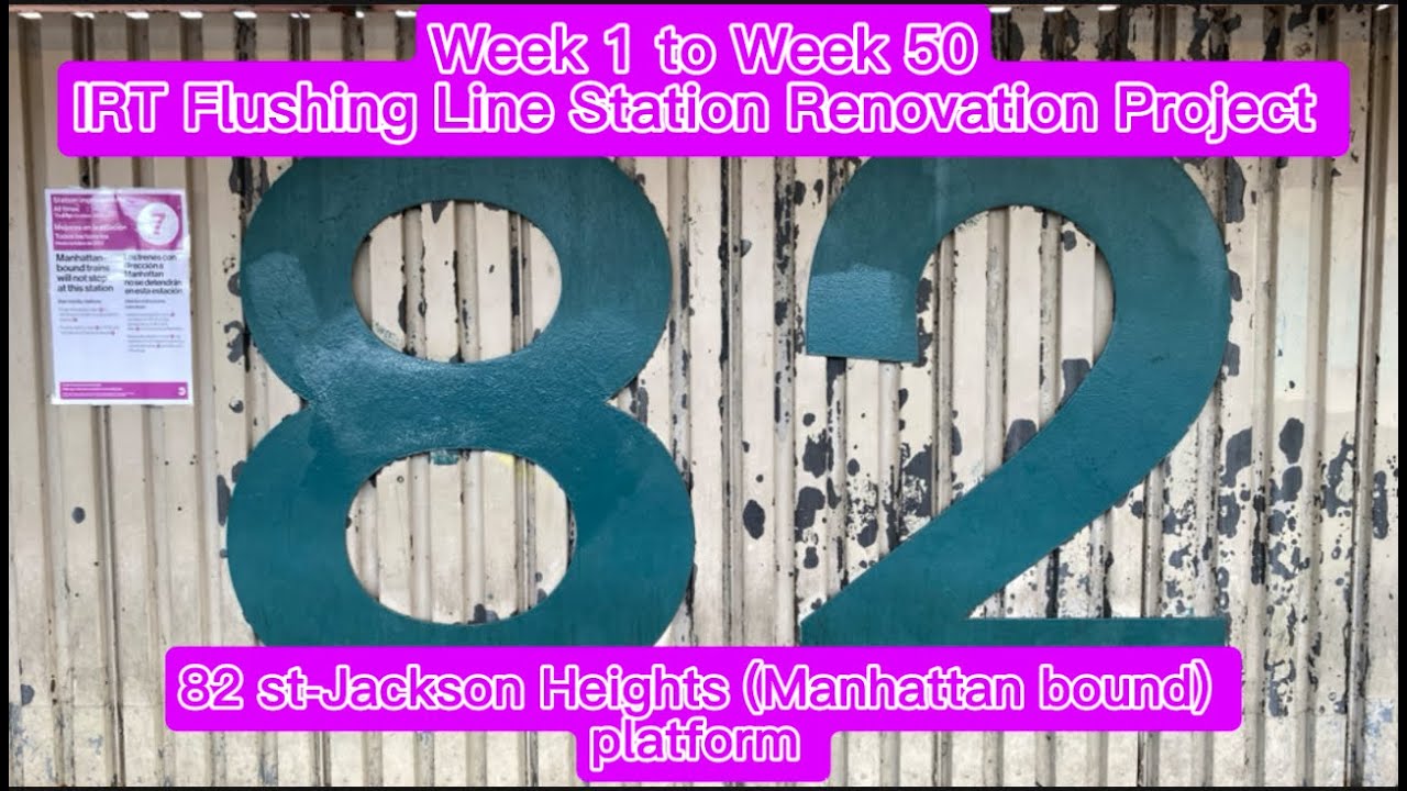 82 st-Jackson Heights (Manhattan bound) Platform Full Renovation Coverage