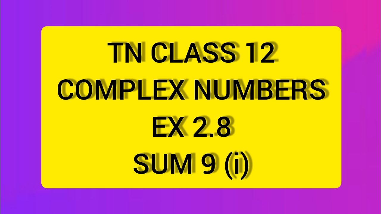 TN CLASS 12 MATHS COMPLEX NUMBERS EX 2.8 SUM 9(I)