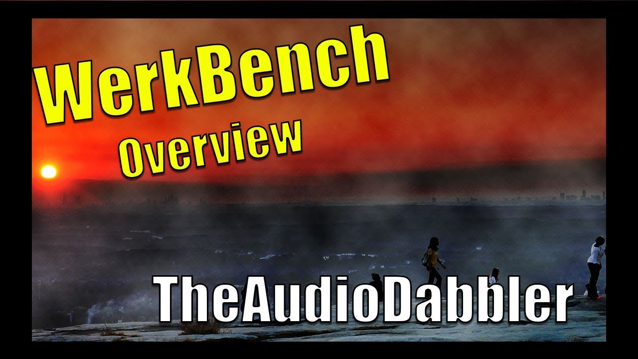 WerkBench | TheAudioDabbler Overview Sampler
