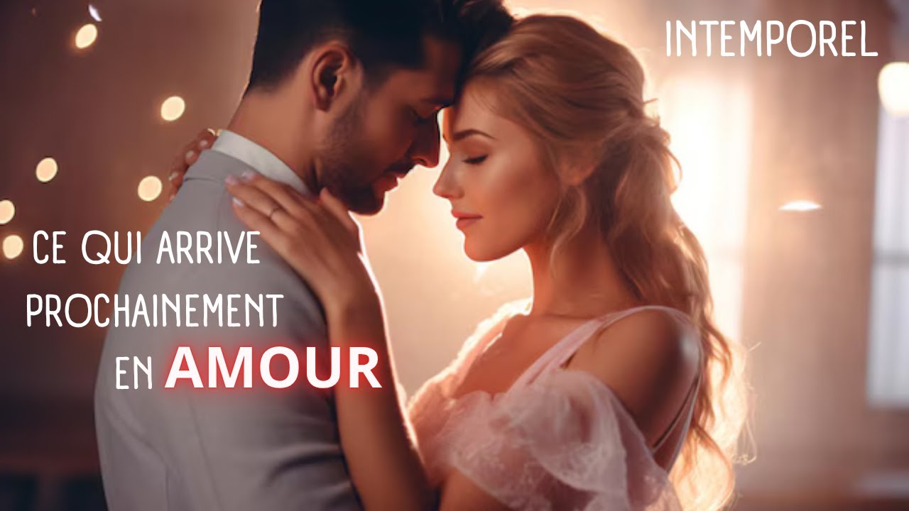 Ce qui arrive prochainement en AMOUR ❤️💫 intemporel