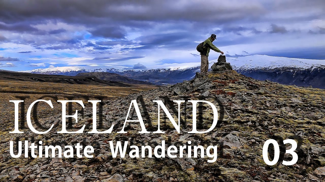 ICELAND　アイスランド　究極放浪　03　荒涼の大地