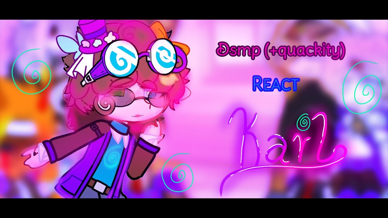 ¦ DSMP ( + Quackity )  Reacts to karl! ¦ DSMP × Gacha¦