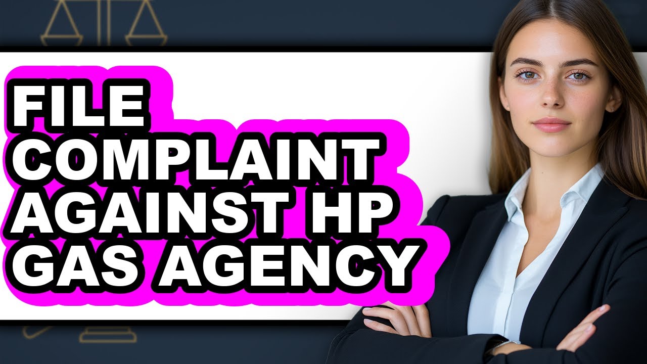 How to File a Complaint Against HP Gas Agency