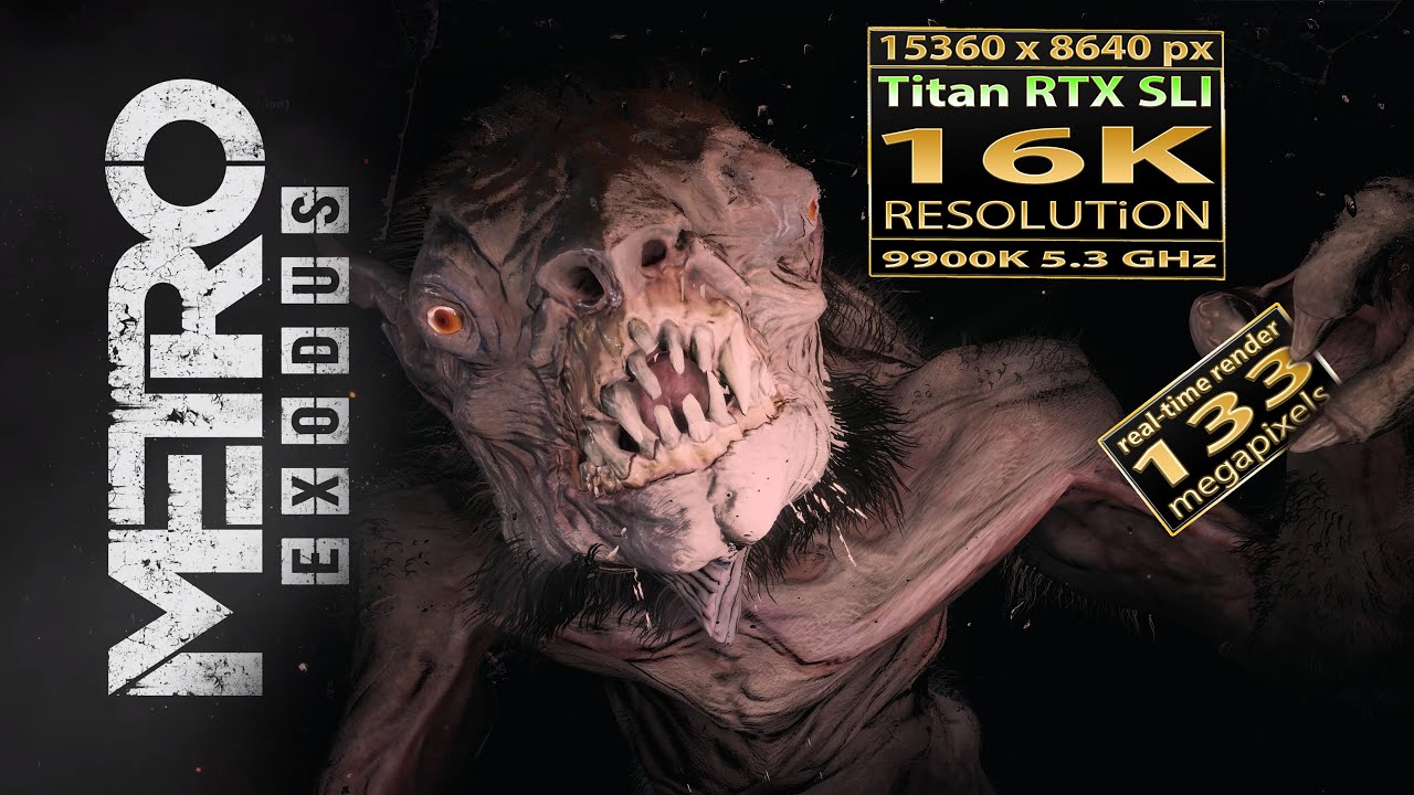 Metro  Exodus | 16K resolution | Titan RTX SLI | 16K gaming | Metro Exodus 16K gameplay iPlay16K