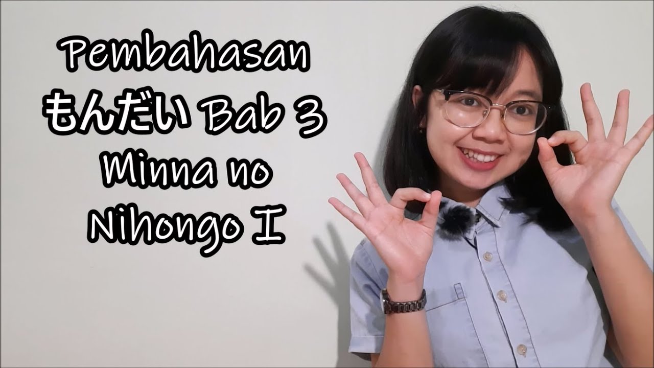 Bab 3 - Pembahasan Mondai Bab 3 - Minna no Nihongo Basic I
