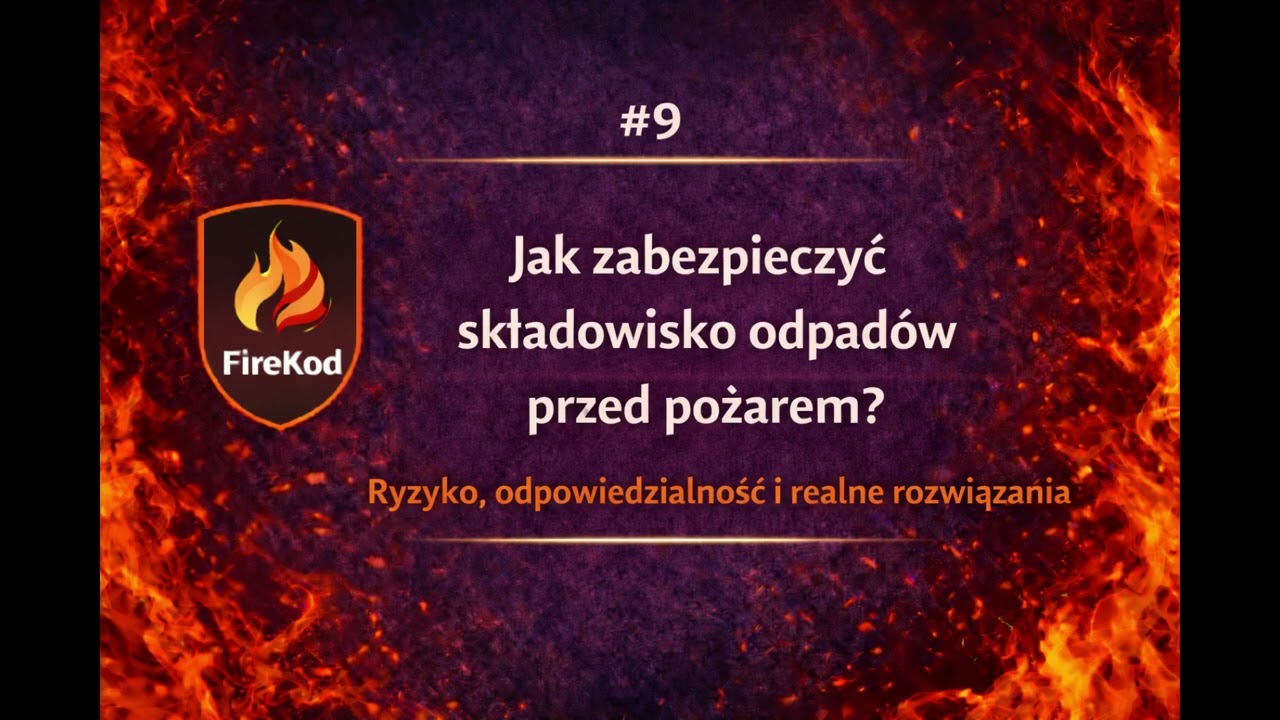 #9 Jak zabezpieczyć składowisko odpadów przed pożarem? Ryzyko, odpowiedzialność i realne rozwiązania