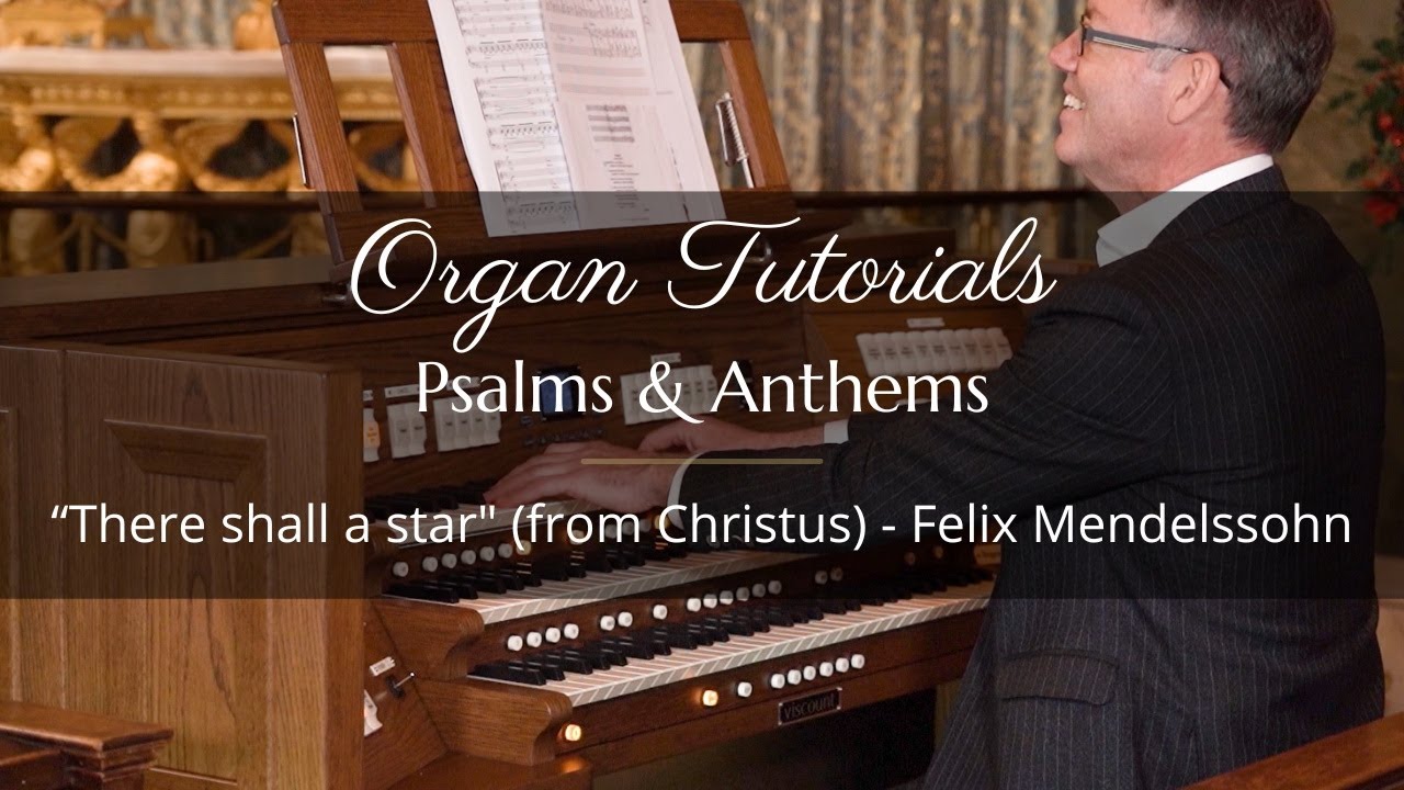 Organ and Choir Tutorial - There shall a star (Felix Mendelssohn)