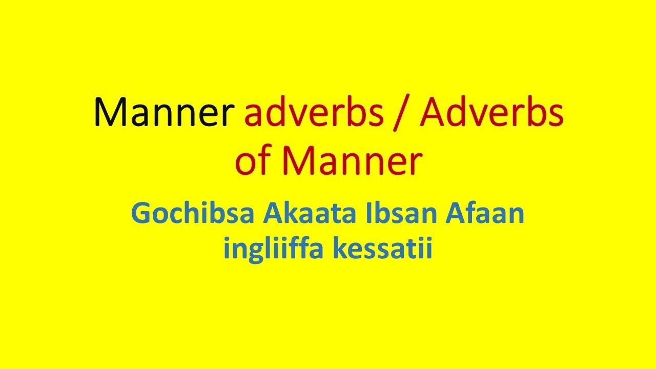 All about Adverbs of manner English in Oromic Ingliiffa Afaan oromotin|kello media | #redy_adem_tube