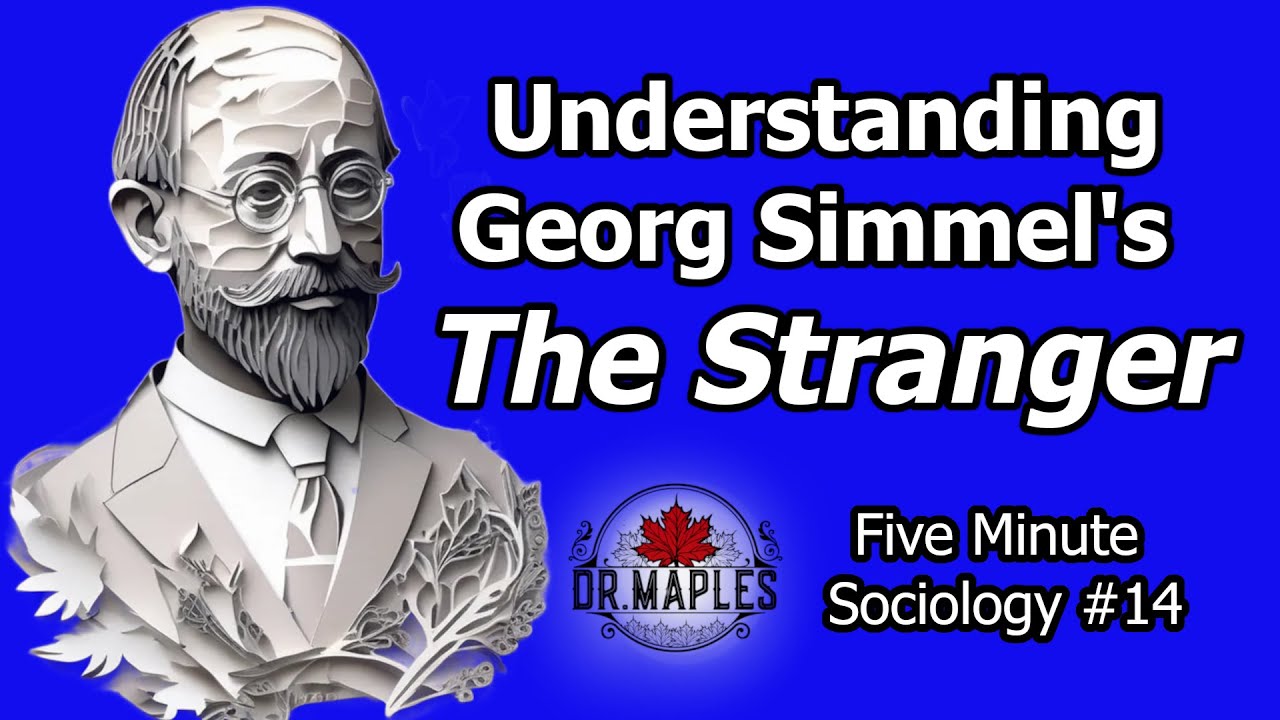 Explaining Georg Simmel's "The Stranger" in Five Minute Sociology