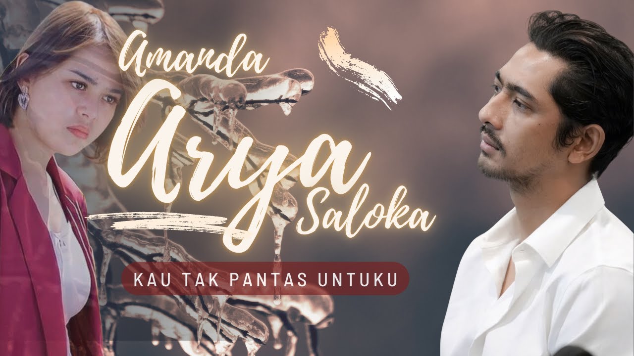 ARYA SALOKA DAN AMANDA - KAU TAK PANTAS UNTUKKU