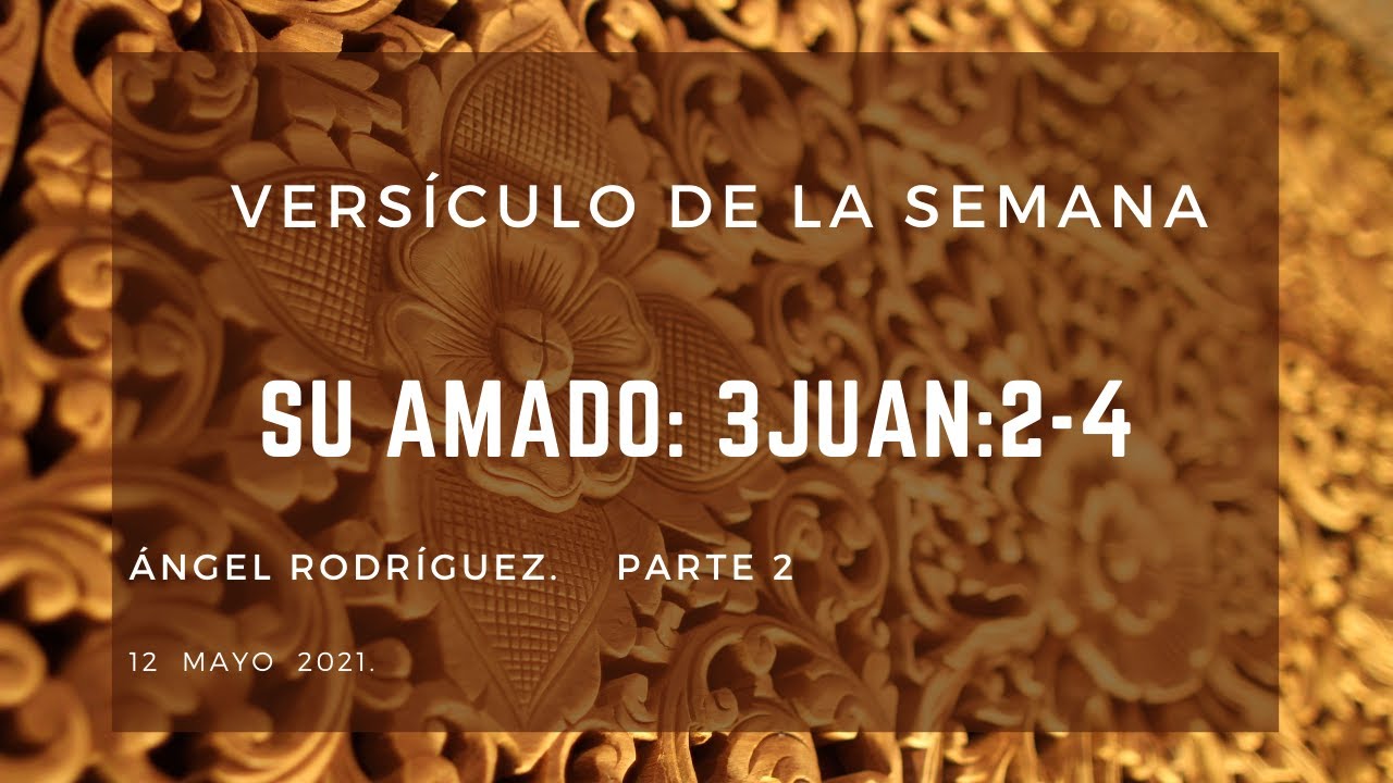Versículo de la semana - 3 Juan: 2-4 - parte 2 - 12 Mayo 2021 -