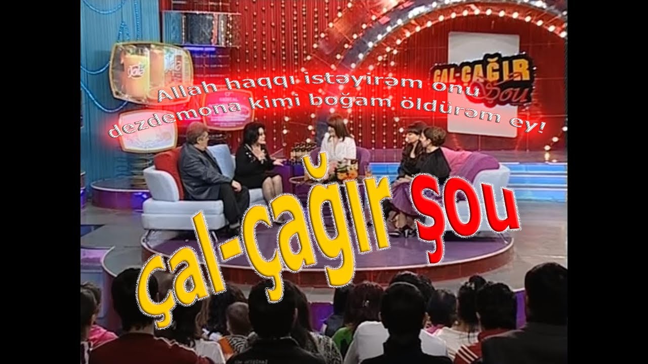 Çal Çağır Şou. Allah haqqı istəyirəm onu dezdemona kimi boğam öldürəm ey! 15.03.2009