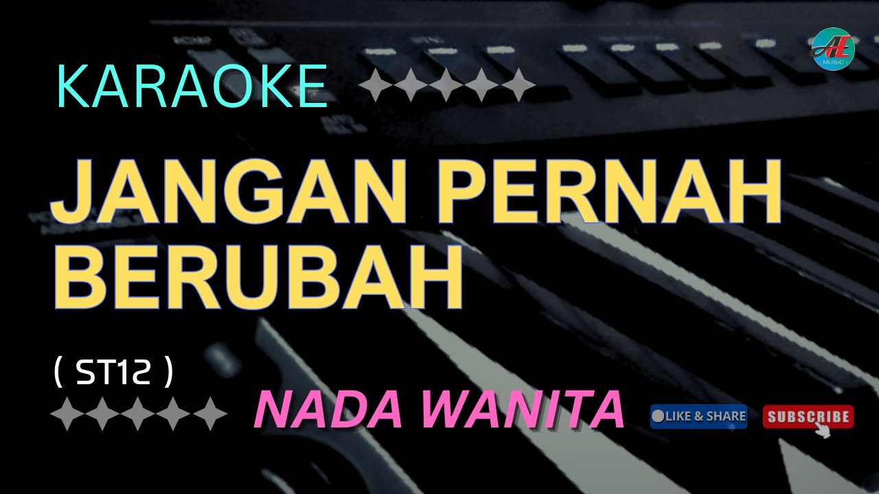 KARAOKE JANGAN PERNAH BERUBAH ( ST12 ) VERSI KOPLO ~ NADA WANITA