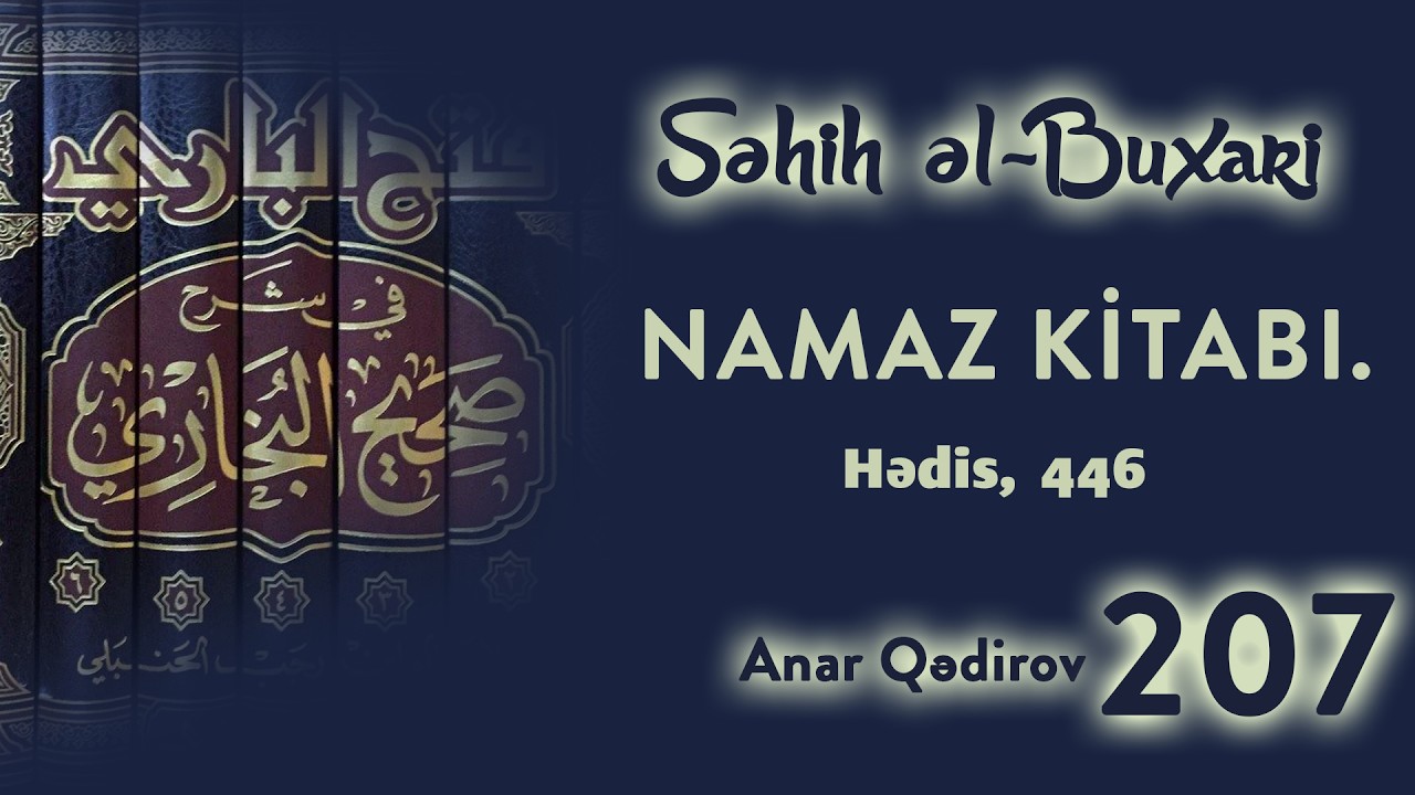 207. Səhih əl-Buxari. Namaz kitabı. Hədis, 446 | Anar Qədirov