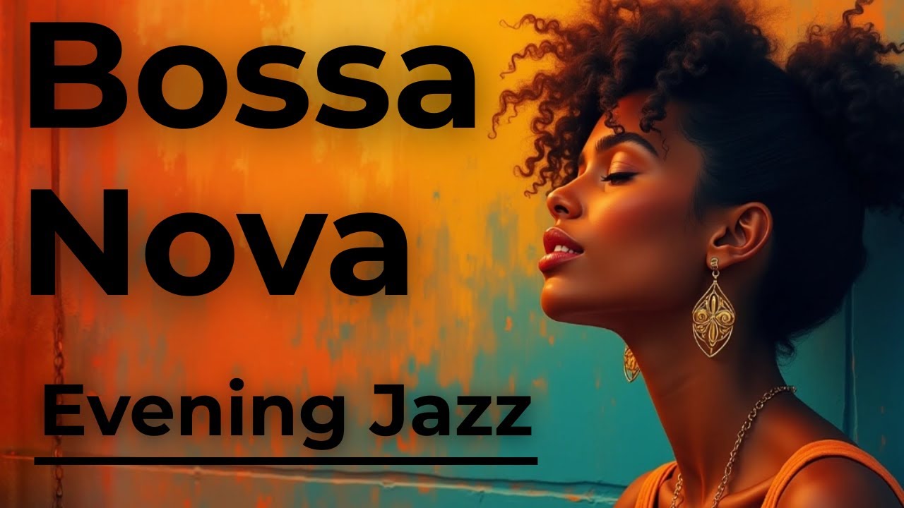 Evening Bossa Nova 🌙 Smooth Jazz for Dinner, Chill Vibes & Cozy Nights